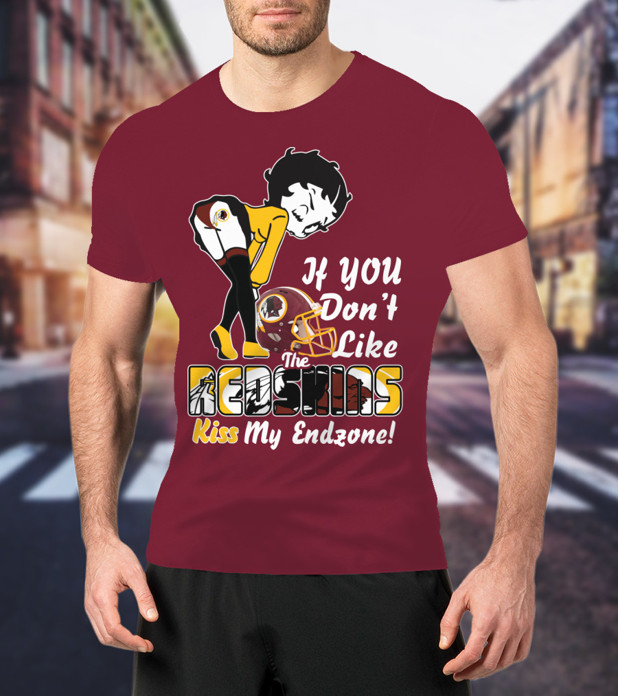 If You Don't Like The Redskins Kiss My Endzone T-Shirt