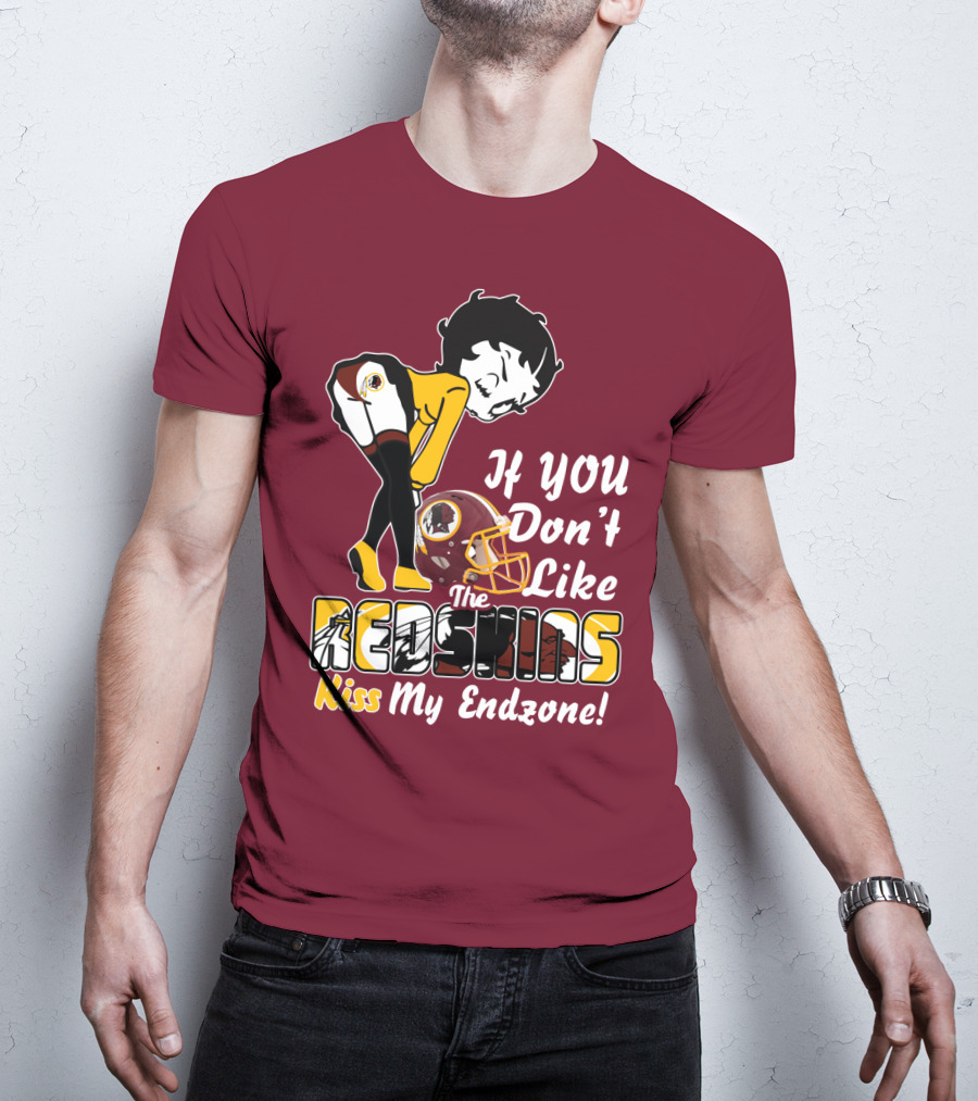 If You Don't Like The Redskins Kiss My Endzone T-Shirt