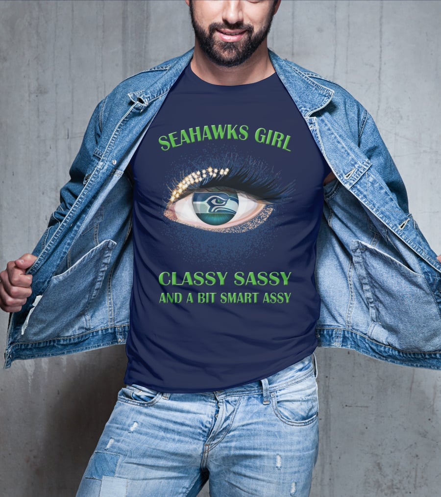 Seahawks Girl Classy Sassy And A Bit Smart Assy T-Shirt