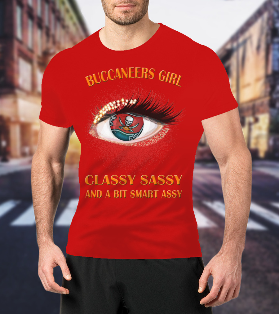 Buccaneers Girl Classy Sassy And A Bit Smart Assy T-Shirt