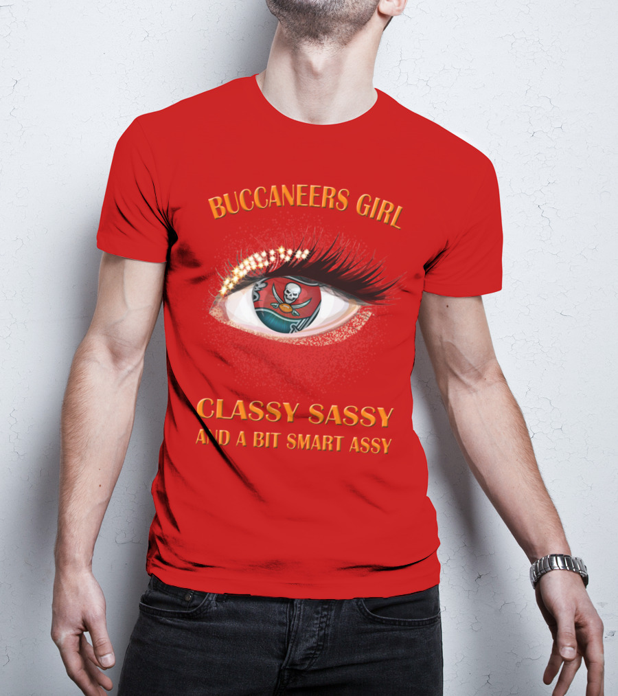 Buccaneers Girl Classy Sassy And A Bit Smart Assy T-Shirt