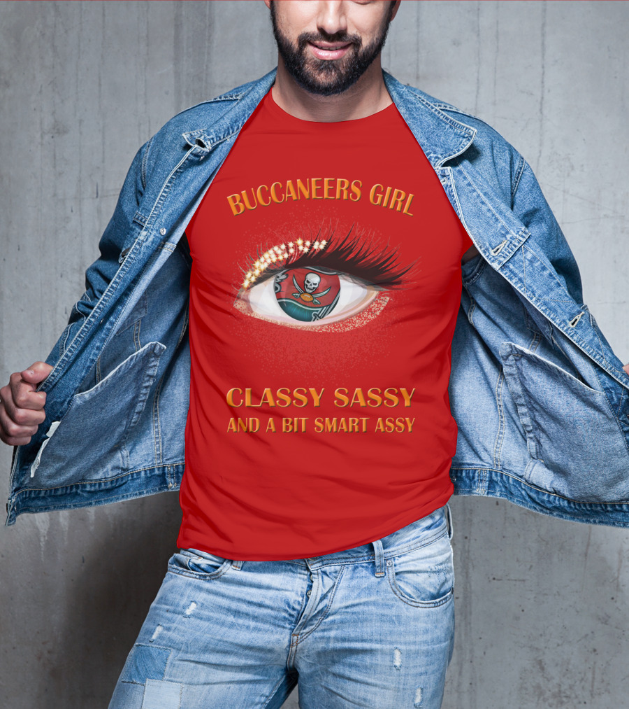 Buccaneers Girl Classy Sassy And A Bit Smart Assy T-Shirt