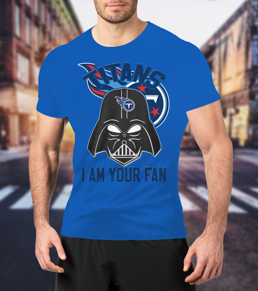 Titans I Am Your Fan Tennessee Titans T-Shirt