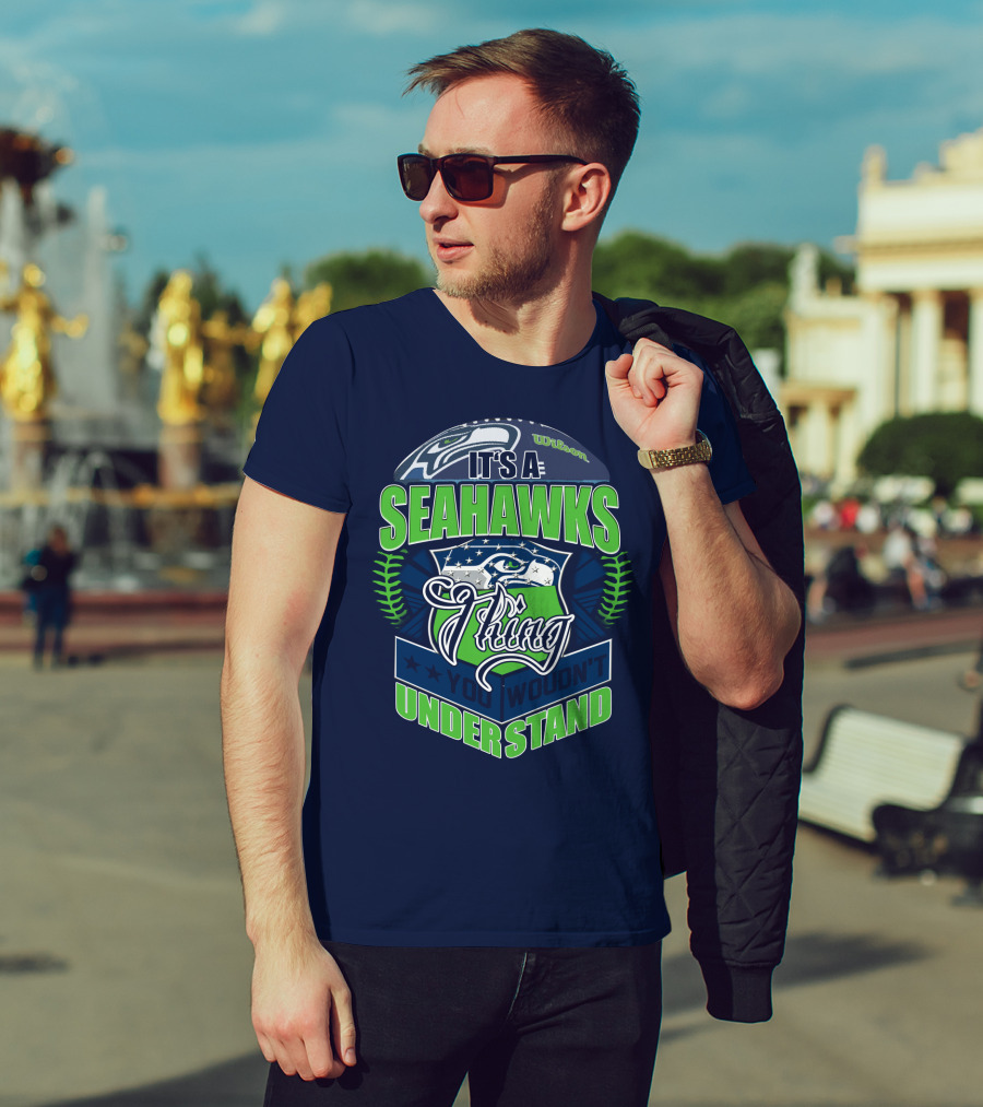 It's A Seahawks Thing You Wouldn't Understand T-Shirt
