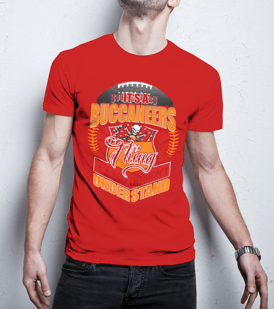 It's A Tampa Bay Buccaneers Thing You Wouldn't Understand T-Shirt