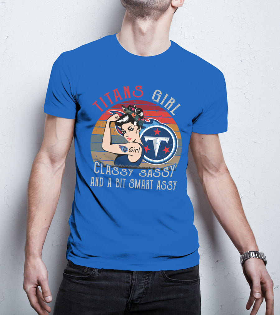 Tennessee Titans Girl Classy Sassy And A Bit Smart Assy T-Shirt