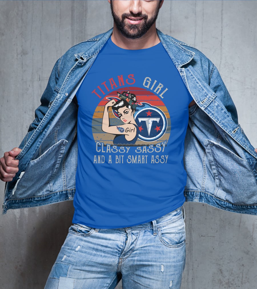 Tennessee Titans Girl Classy Sassy And A Bit Smart Assy T-Shirt