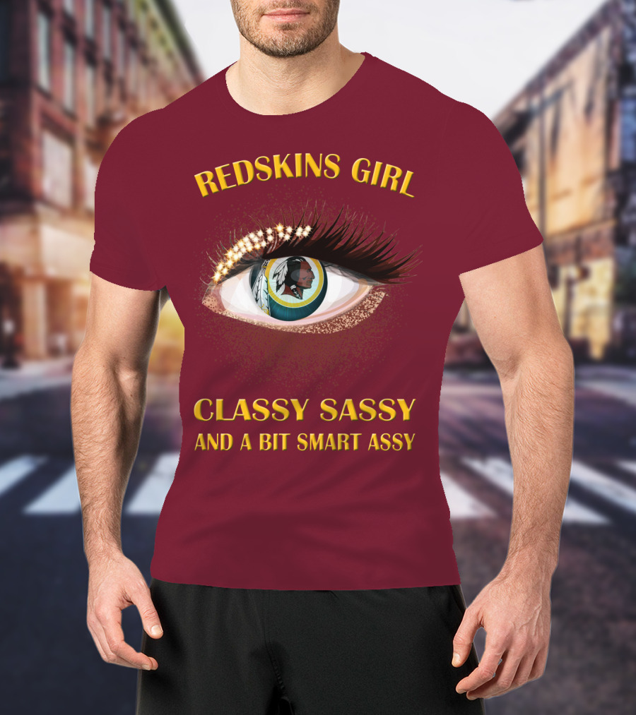 Redskins Girl Classy Sassy And A Bit Smart Assy T-Shirt