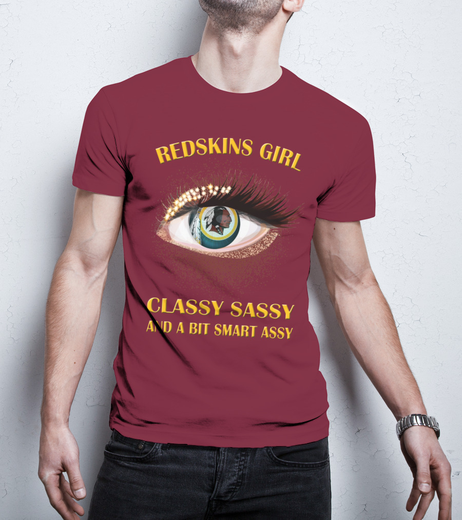 Redskins Girl Classy Sassy And A Bit Smart Assy T-Shirt