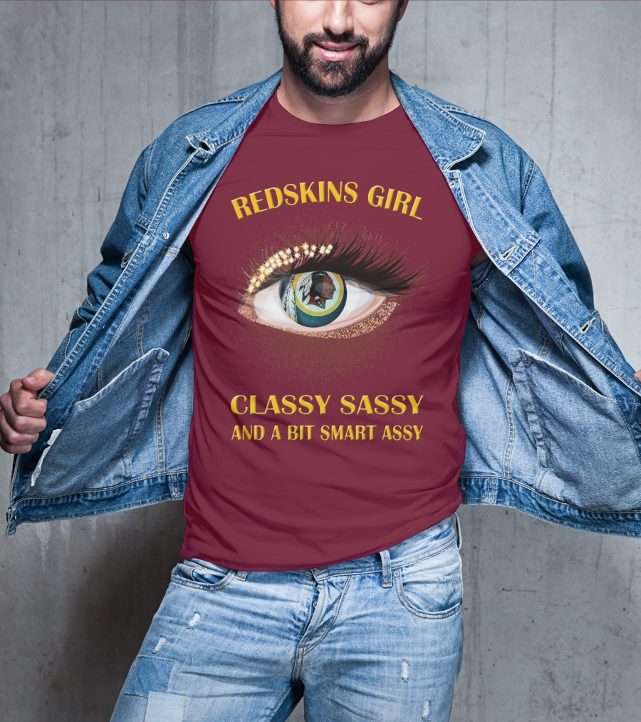 Redskins Girl Classy Sassy And A Bit Smart Assy T-Shirt