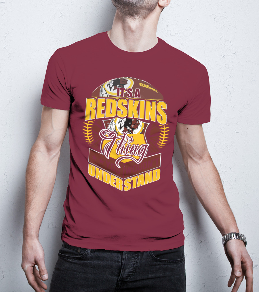 It's A Redskins Thing Understand Washington Football T-Shirt
