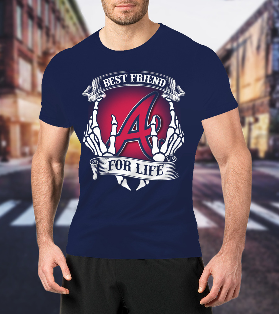 Best Friend For Life Atlanta Braves A Red Letter Skeleton Hands T-Shirt