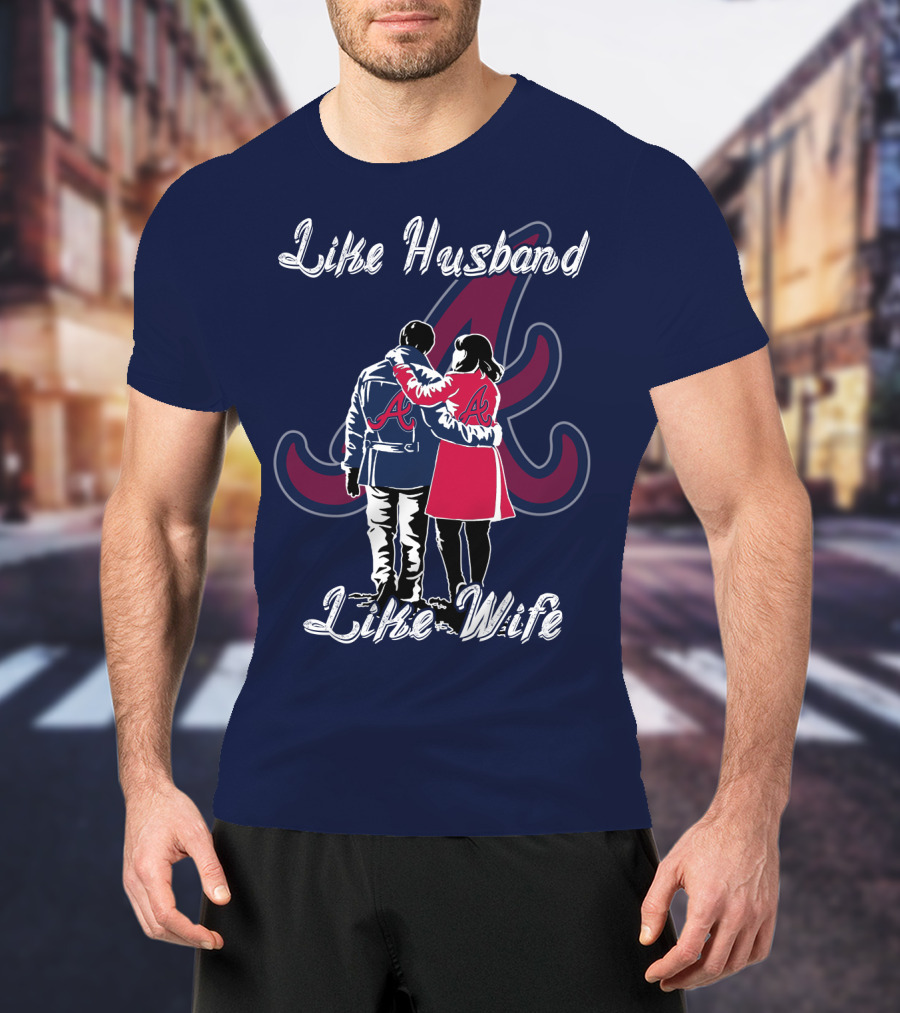 Atlanta Braves Like Husband Like Wife T-Shirt