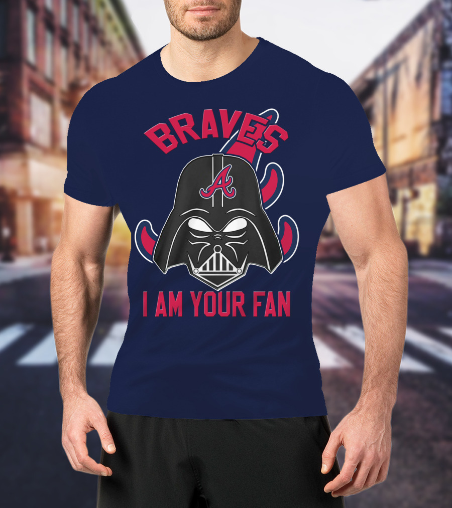 Braves I Am Your Fan T-Shirt