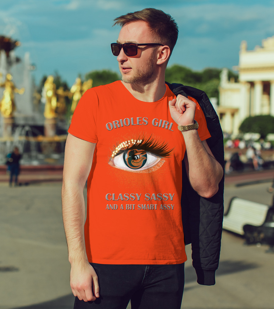 Orioles Girl Classy Sassy And A Bit Smart Assy T-Shirt