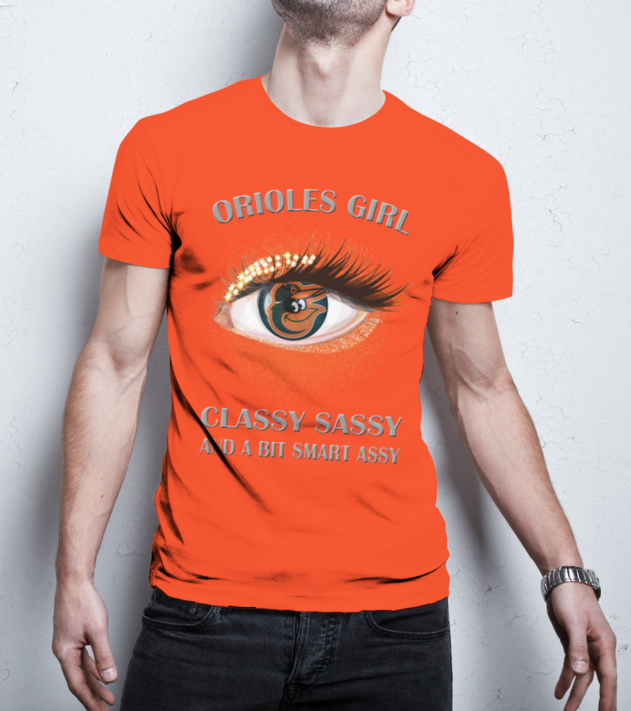Orioles Girl Classy Sassy And A Bit Smart Assy T-Shirt