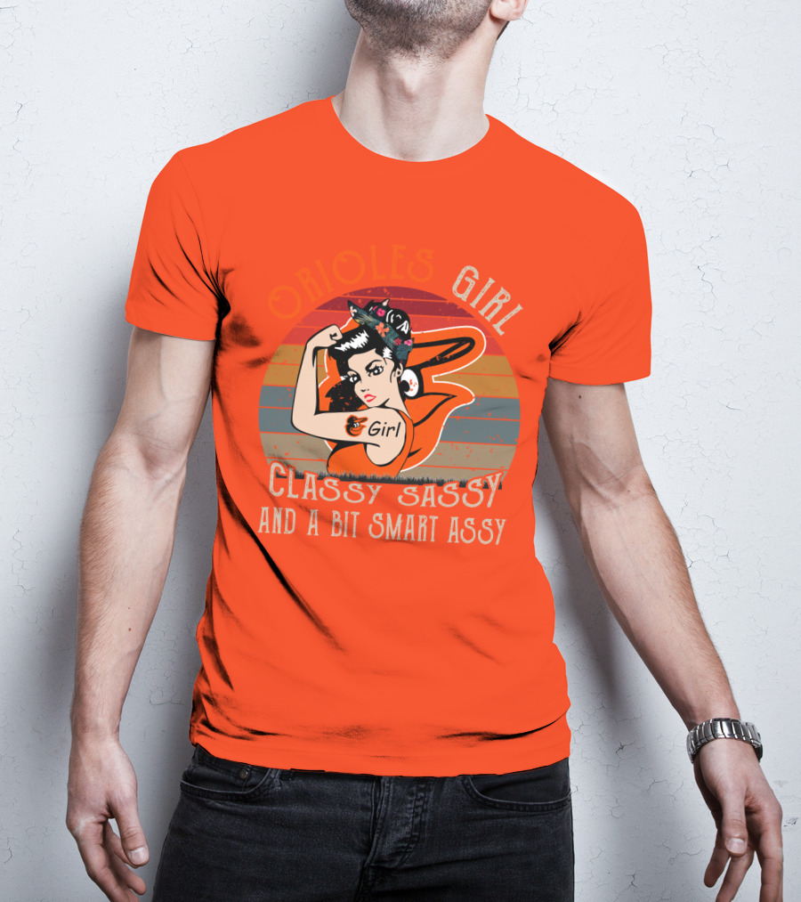 Orioles Girl Classy Sassy And A Bit Smart Assy Baltimore Orioles T-Shirt