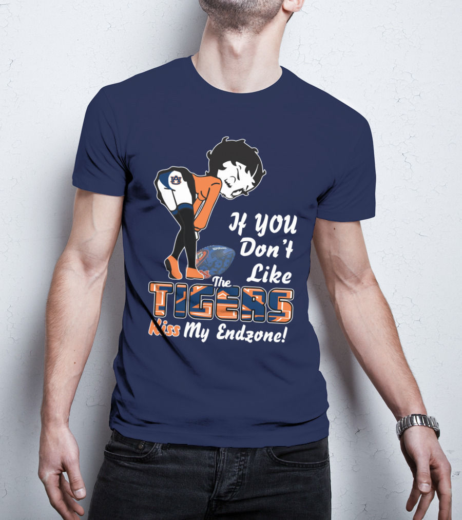If You Don't Like The Auburn Tigers Kiss My Endzone T-Shirt
