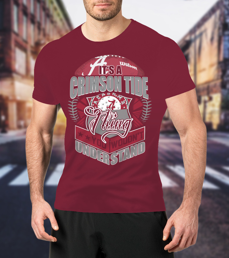 It's A Crimson Tide Thing You Wouldn't Understand T-Shirt