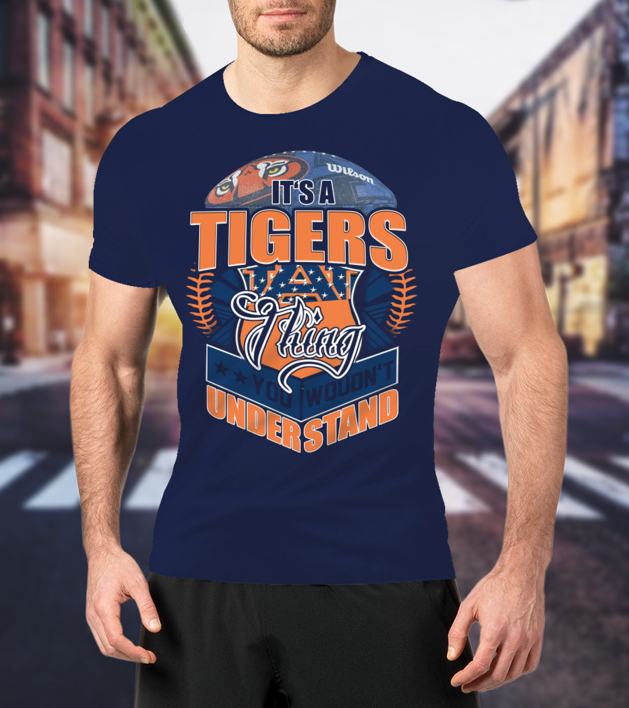 It's A Tigers Thing You Wouldn't Understand Auburn Tigers T-Shirt