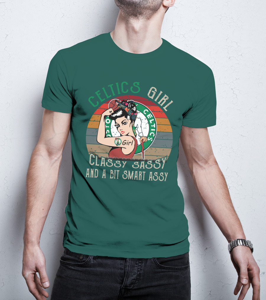 Celtics Girl Classy Sassy And A Bit Smart Assy T-Shirt