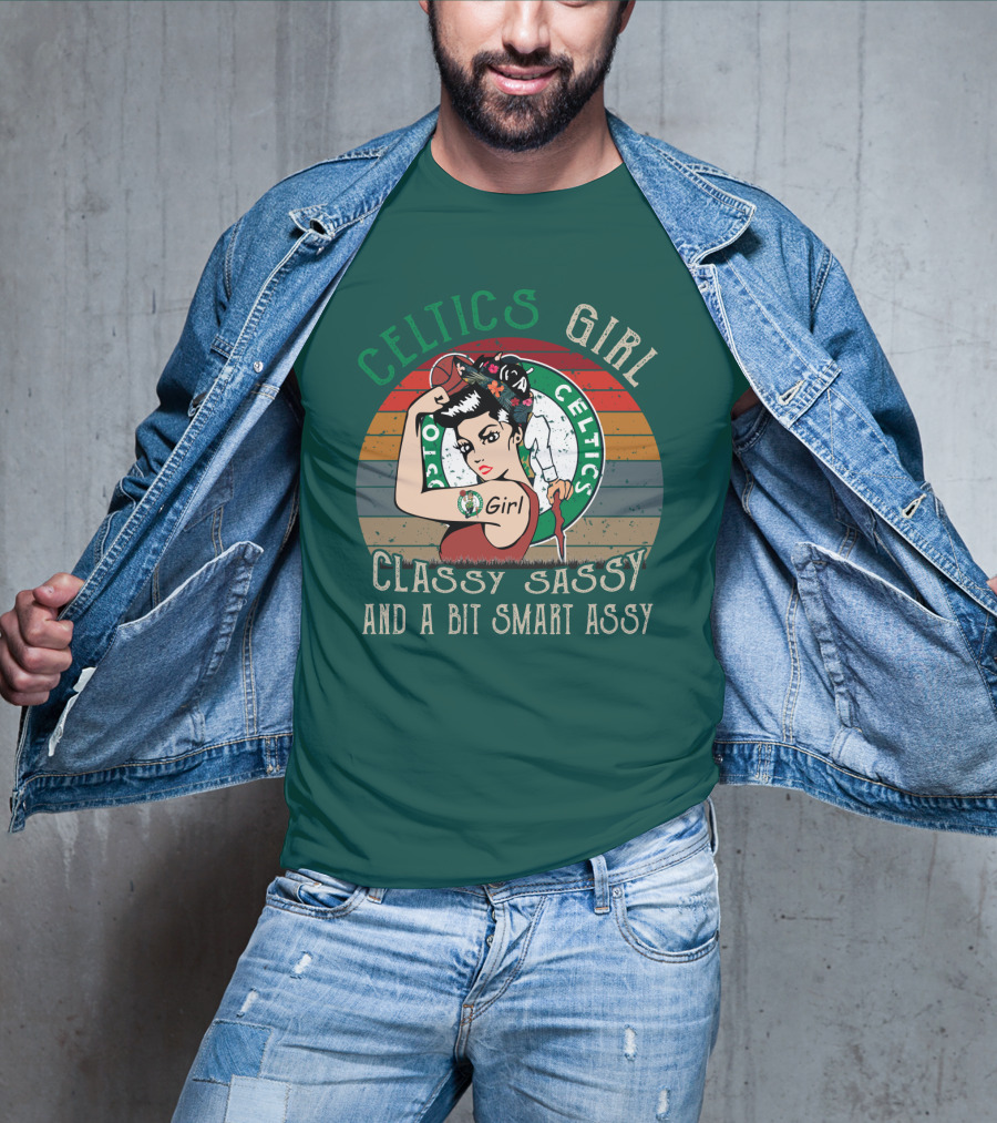 Celtics Girl Classy Sassy And A Bit Smart Assy T-Shirt