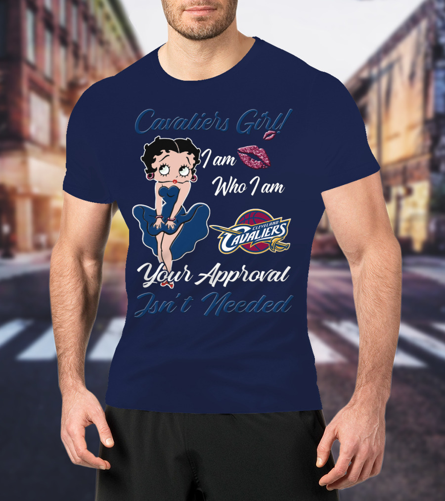 Cavaliers Girl I Am Who I Am Cleveland Cavaliers Your Approval Isn't Needed T-Shirt