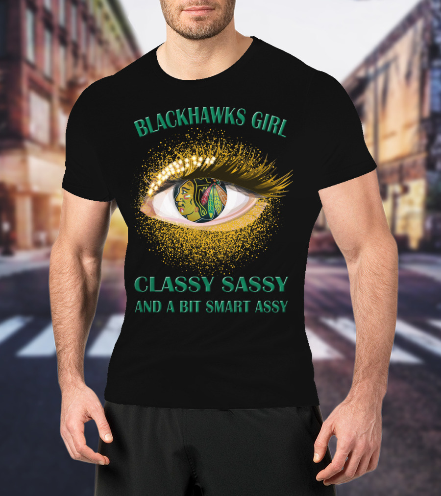 Blackhawks Girl Classy Sassy And A Bit Smart Assy T-Shirt