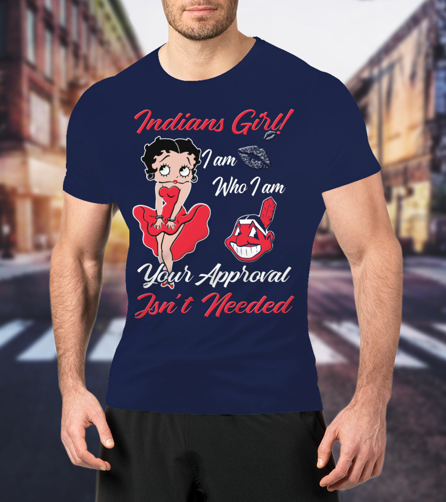 Indians Girl I Am Who I Am Your Approval Isn't Needed T-Shirt