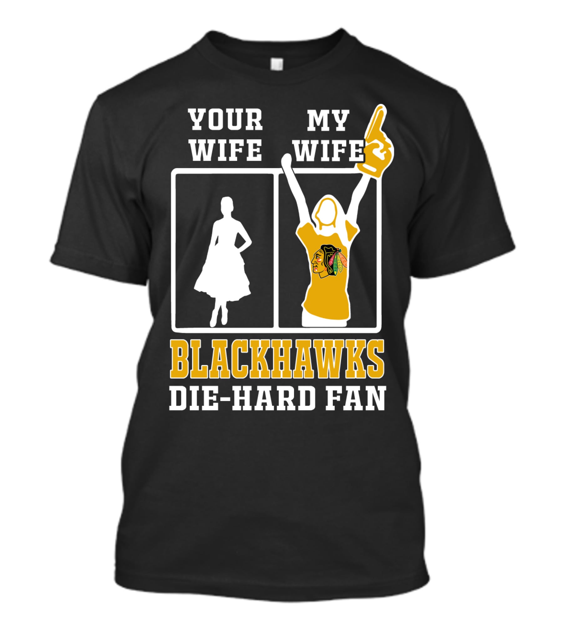 Your Wife My Wife Chicago Blackhawks Die-Hard Fan T-Shirt