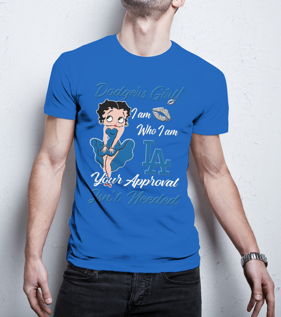 Dodgers Girl I Am Who I Am La Your Approval Isn't Needed T-Shirt
