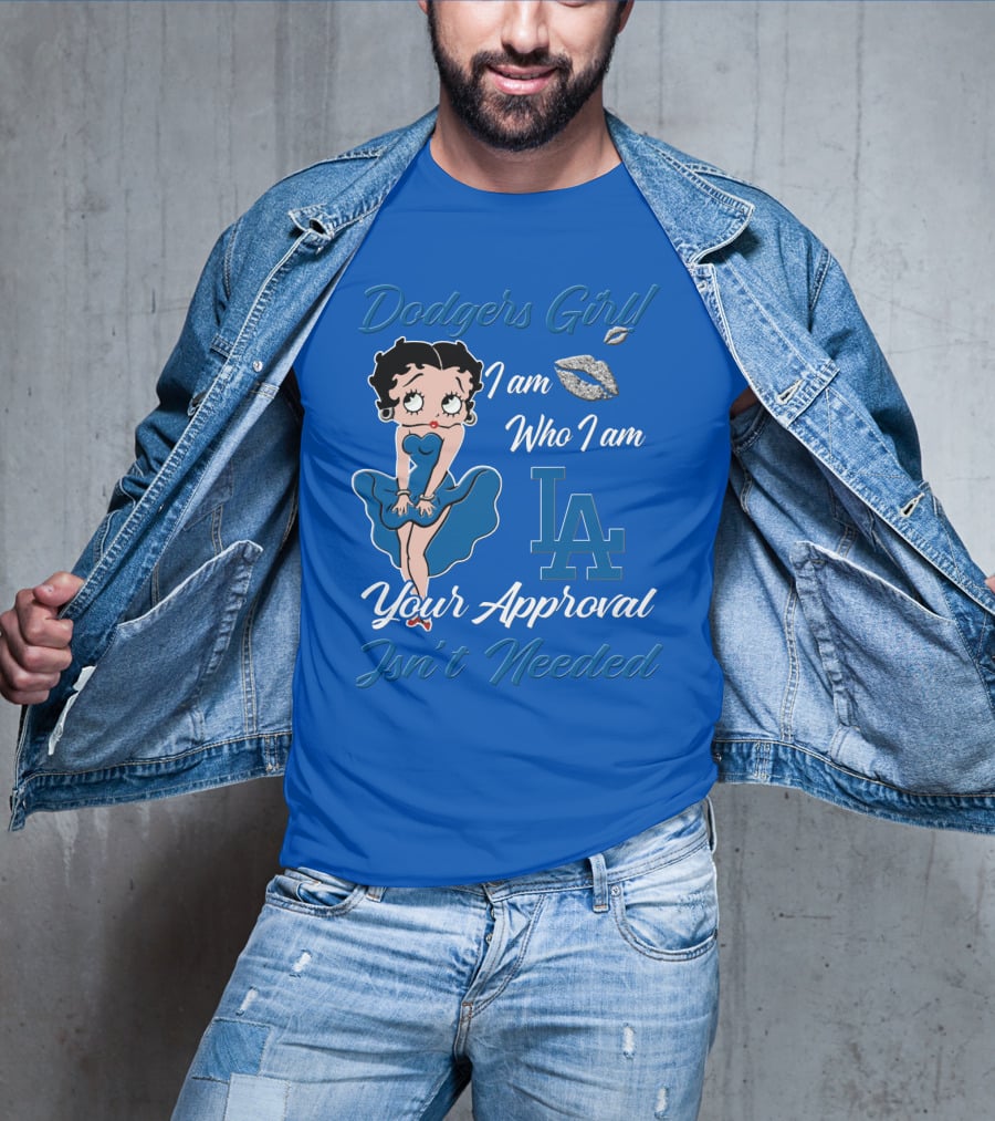 Dodgers Girl I Am Who I Am La Your Approval Isn't Needed T-Shirt