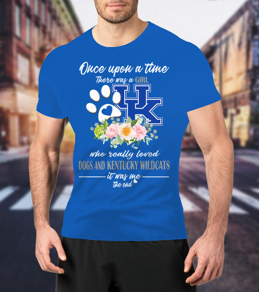 Once Upon A Time There Was A Girl Who Really Loved Dogs And Kentucky Wildcats It Was Me The End T-Shirt