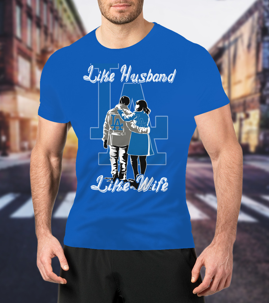 Like Husband Like Wife Los Angeles Dodgers T-Shirt