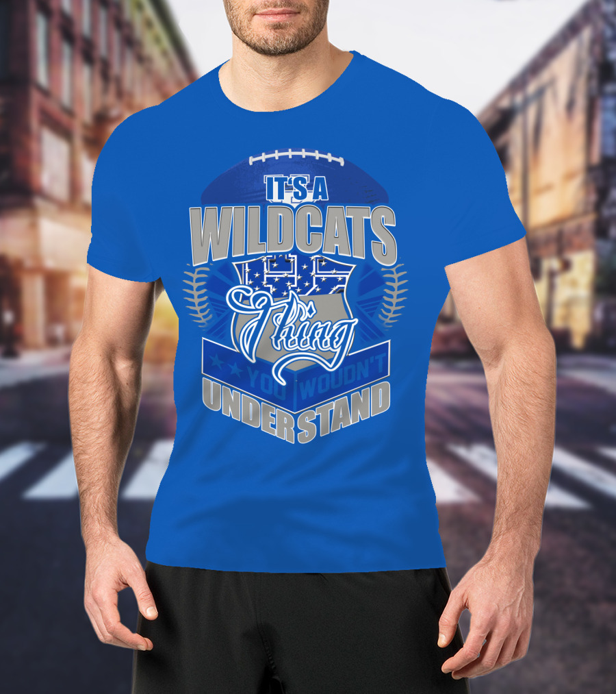 It's A Kentucky Wildcats Thing You Wouldn't Understand T-Shirt