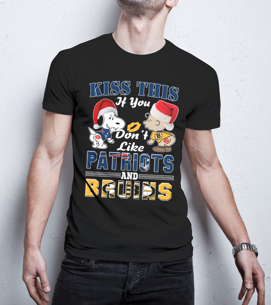 Kiss This If You Don't Like Patriots And Bruins T-Shirt