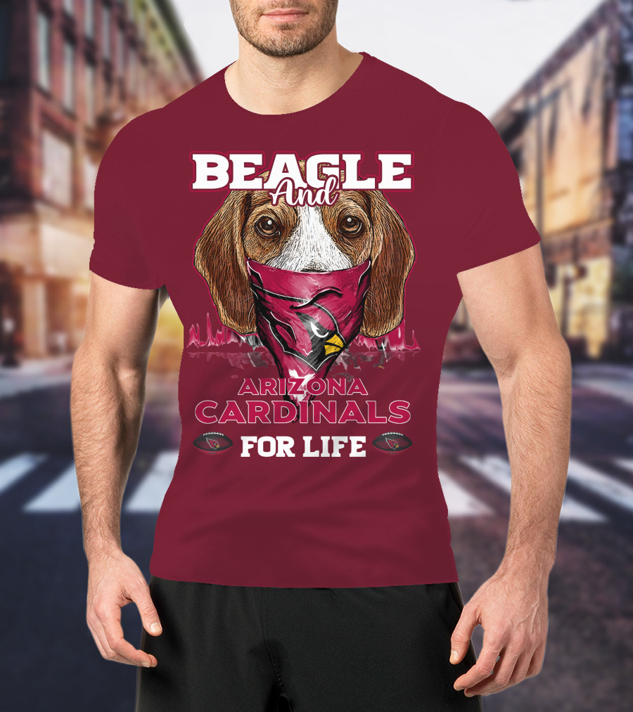 Beagle And Arizona Cardinals For Life T-Shirt