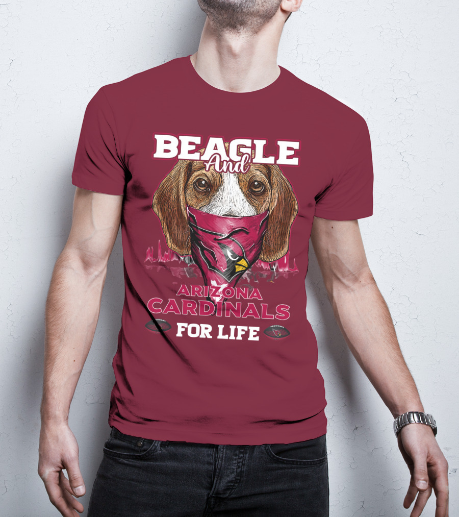 Beagle And Arizona Cardinals For Life T-Shirt