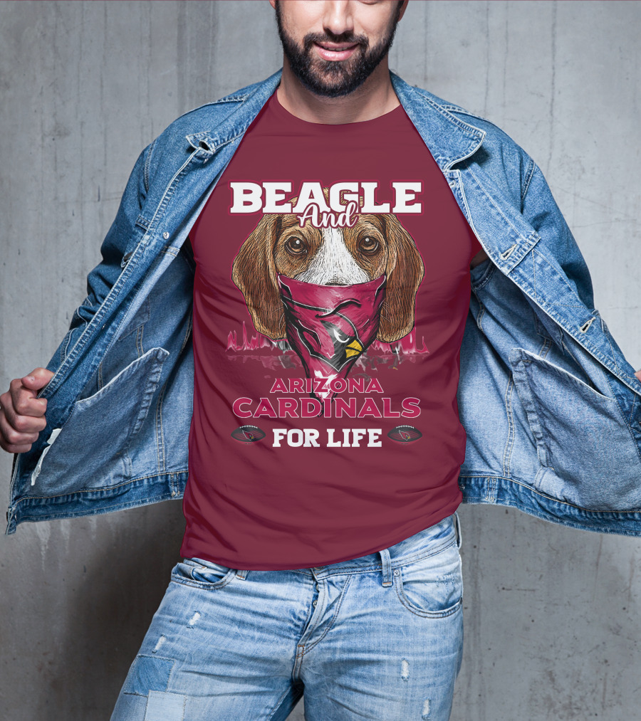 Beagle And Arizona Cardinals For Life T-Shirt