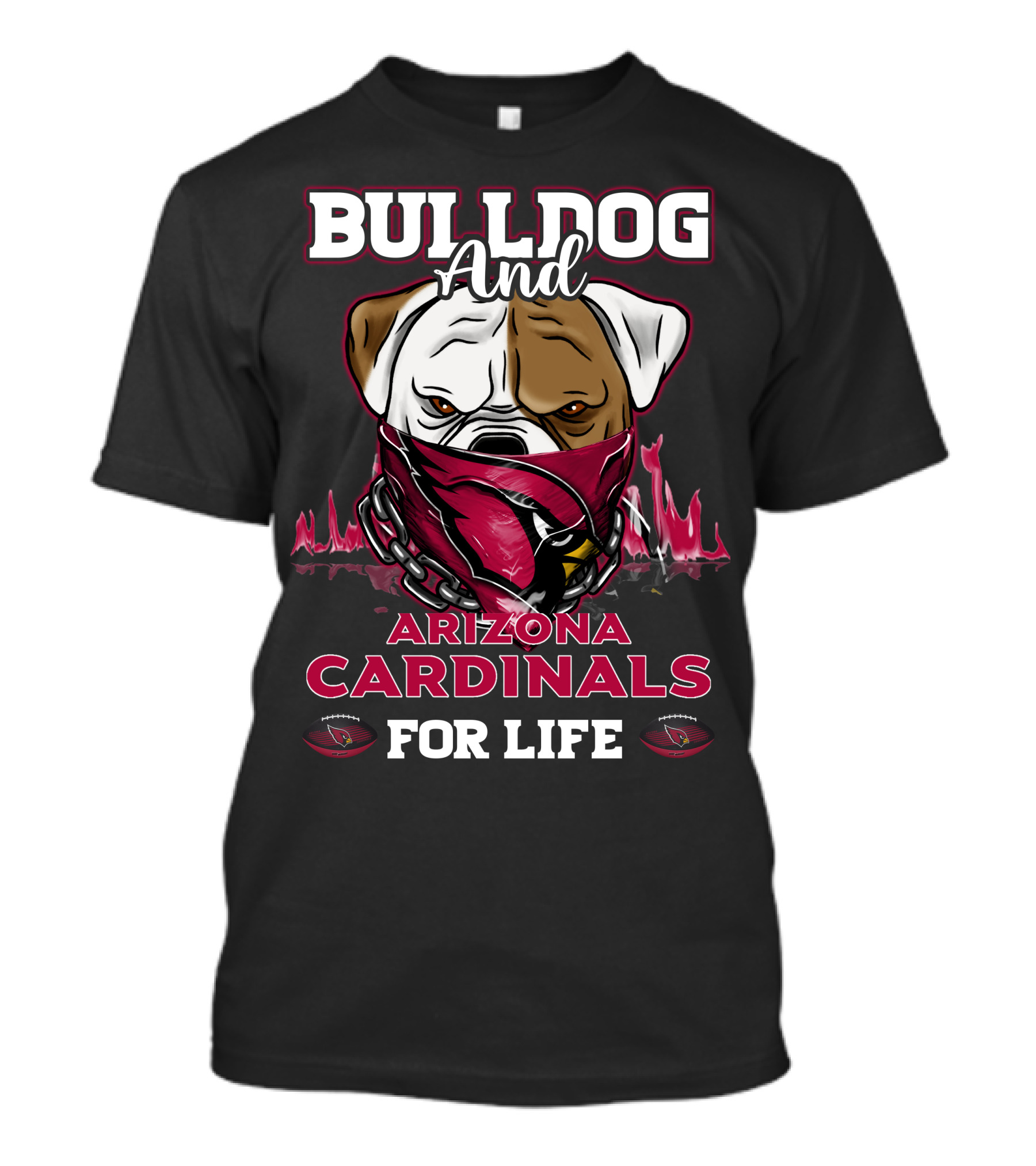 Bulldog And Arizona Cardinals For Life T-Shirt