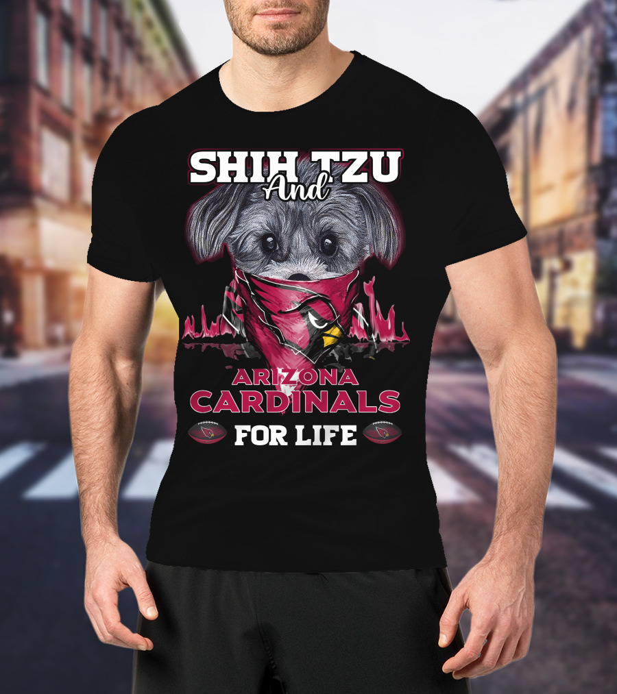 SHIH TZU AND ARIZONA CARDINALS FOR LIFE T-Shirt