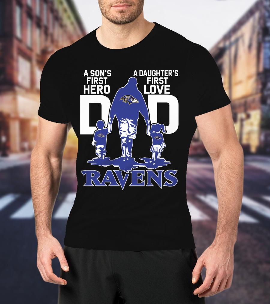 A Son's First Hero A Daughter's First Love Dad Ravens T-Shirt