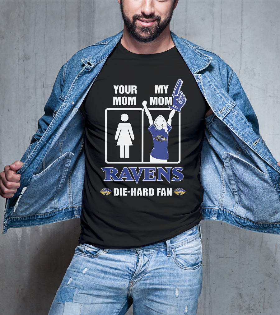 Your Mom My Mom Ravens Die-Hard Fan T-Shirt