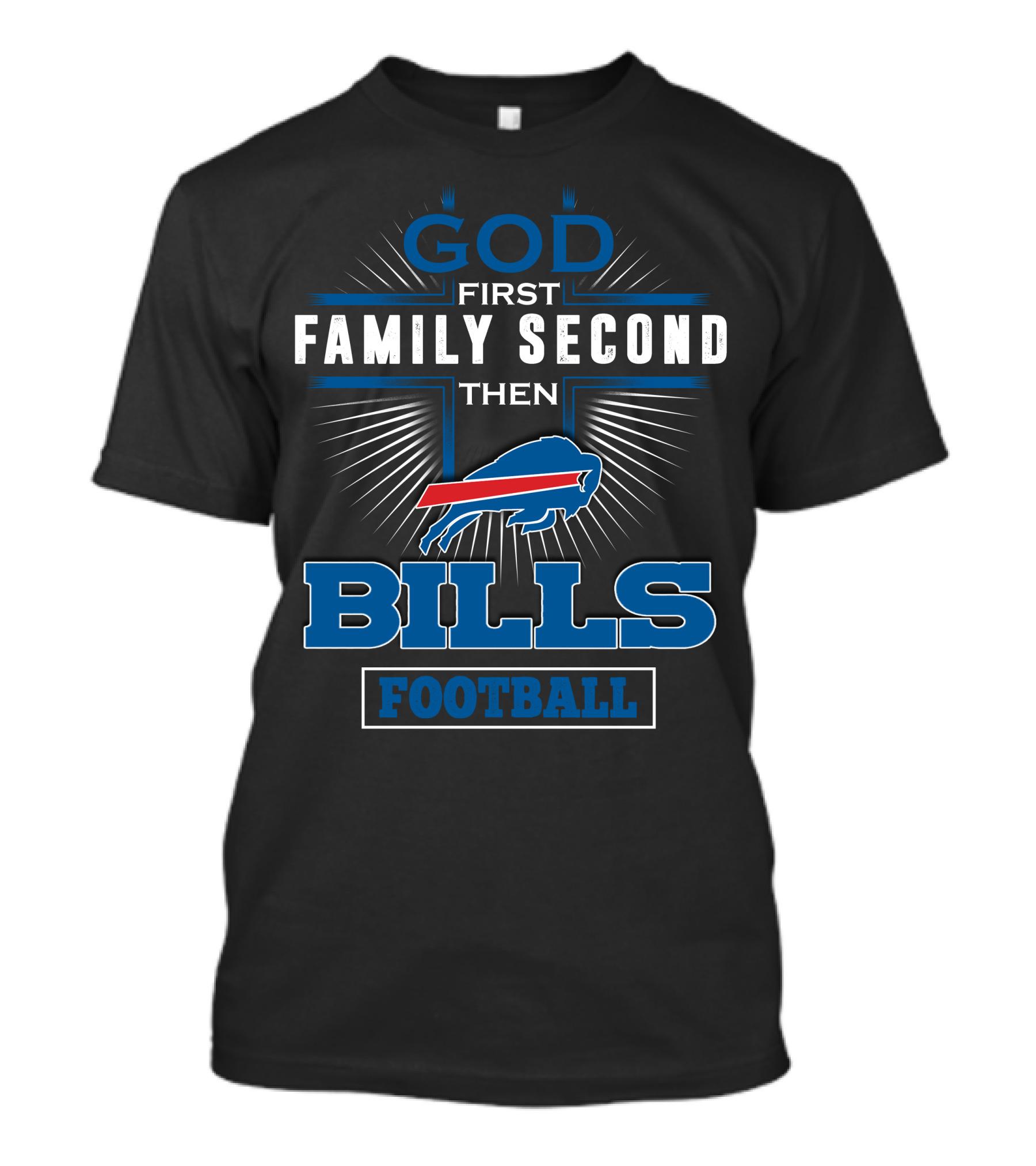 God First Family Second Then Bills Football T-Shirt