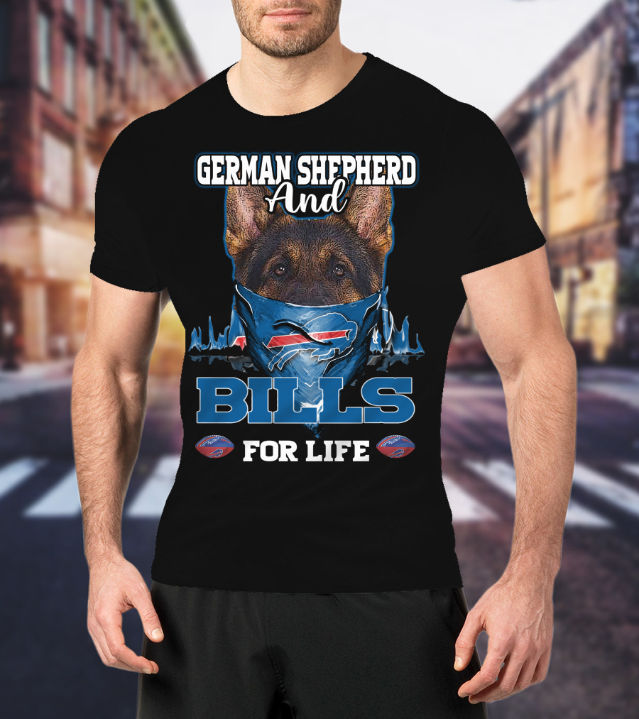 German Shepherd And Buffalo Bills For Life T-Shirt