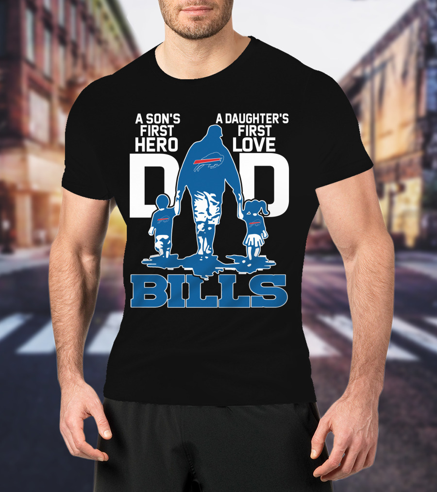 A Son's First Hero Dad A Daughter's First Love Bills Buffalo T-Shirt