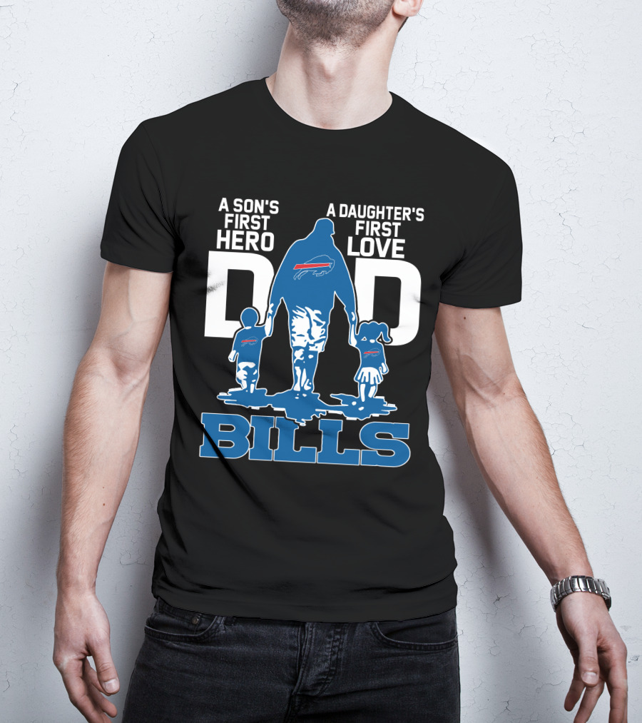 A Son's First Hero Dad A Daughter's First Love Bills Buffalo T-Shirt