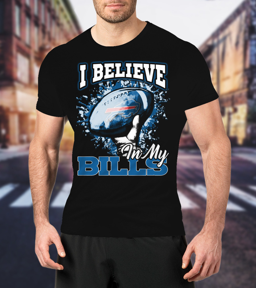 I Believe In My Bills Buffalo Football Fan T-Shirt