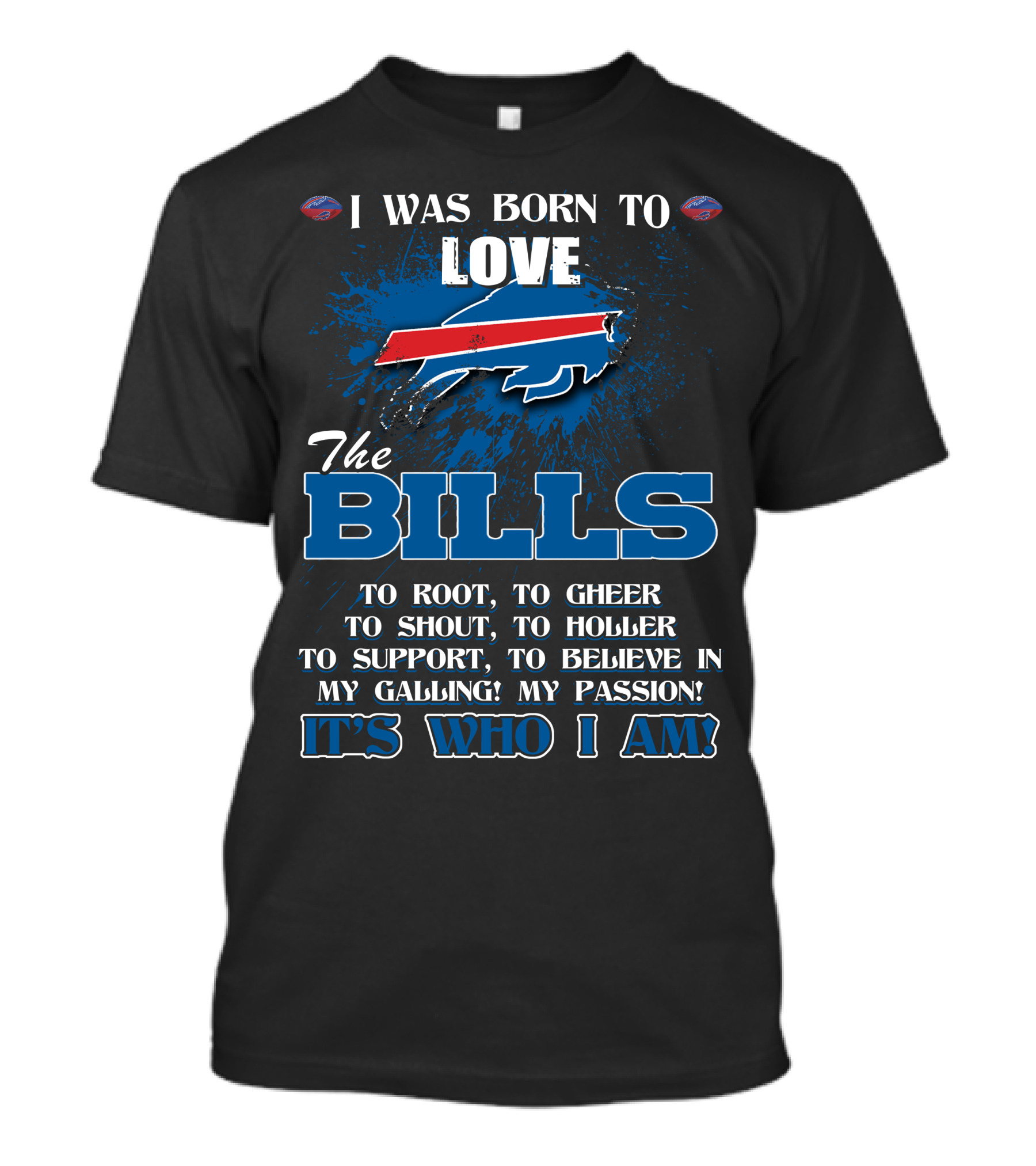 I Was Born To Love The Bills It's Who I Am T-Shirt