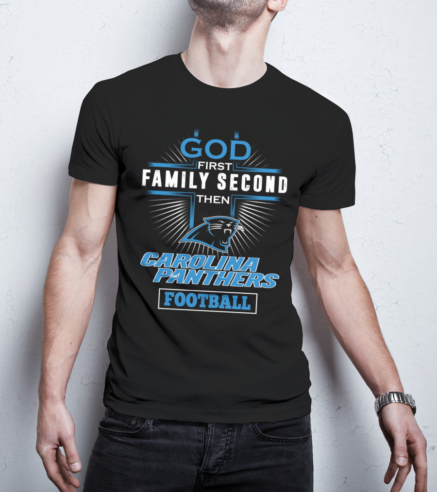 God First Family Second Then Carolina Panthers Football T-Shirt